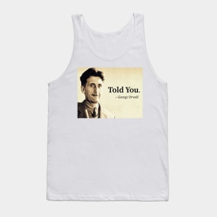 Orwell Told You Tank Top